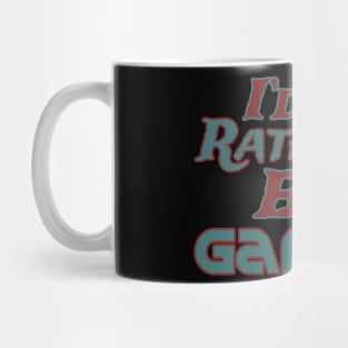 I'd rather be gaming Mug